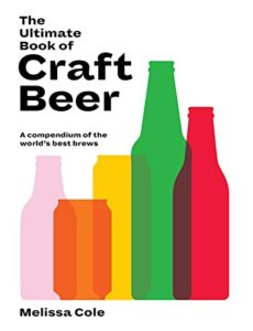 The Ultimate Book of Craft Beer: Over 100 of the World’s Best Brews: A Compendium of the World’s Best Brews
